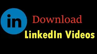 How to Download Videos from LinkedIn