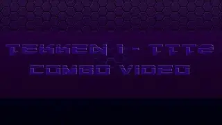 The evolution of Tekken combos - Special ACT ( T1 - TTT2 CMV )