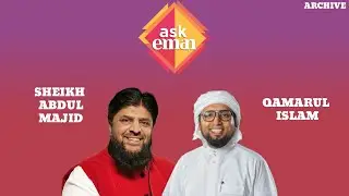 ASK EMAN: 25 January 2022 | Qamarul Islam & Shaykh Abdul Majid