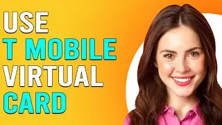 Как использовать виртуальную карту T Mobile (Как использовать виртуальную карту T Mobile)