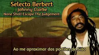 Johnny Clarke - None Shall Escape The Judgement Legendado PT BR