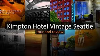 Kimpton Hotel Vintage Seattle - Downtown Seattle Boutique Hotel Tour Review