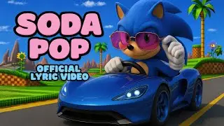 Soda Pop x Sonic Racing: CrossWorlds (Official Music Video)