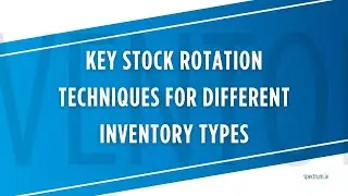 Key Stock Rotation Techniques for Different Inventory Types