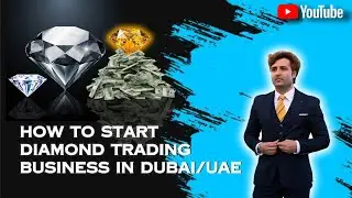 How to start diamond trading business in Dubai /UAE | Business setup | Asif War.