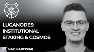 Luganodes: Institutional Staking & Cosmos | Max Marcisiak  |  Luganodes