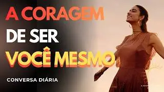 Como ser autêntico! A coragem de ser você mesmo