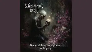 Death and decay has my knees on the pray