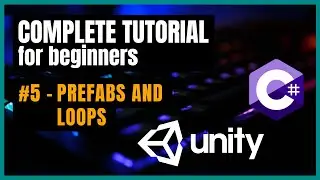 #5 - Prefabs And Loops | Unity C# 2025 | Complete Tutorial Beginners | Your First Game