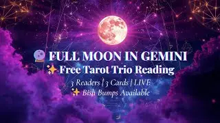FULL MOON IN GEMINI 🔮 Trio Tarot + Oracle Reading | Free Live Card Pulls + Bish Bumps VIP ✨
