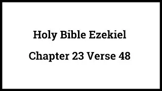 Holy Bible Ezekiel 23:48
