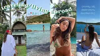 HOW TO MOVE ABROAD FOR 6 MONTHS | Bali, Italy, Thailand