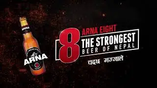 Introducing ARNA 8 - The Strongest Beer of Nepal