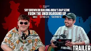 Trailer | Sky Brown on Building India&rsquo;s Rap Scene from the Underground Up | Aadi Roy | Mic Check