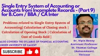 #9 Single Entry System of Accounting |Accounts from Incomplete Records| Conversion Method|