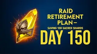 Raid Retirement Plan &ndash; Saving 100 Sacred Shards (Day150)