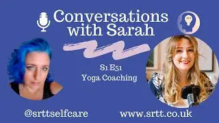 Yoga Life Coach, S1 E51 Conversations with Sarah podcast.