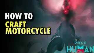 How To Craft Motorcycle Once Human