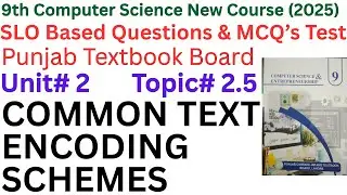 Chapter 2 – Topic 2.5: COMMON TEXT ENCODING SCHEMES | ASCII, UTF-8, UTF-16, UTF-32 |  SLO MCQs & Qs