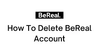 How to Delete BeReal Account | Remove BeReal Account (2023)
