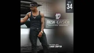 FFS Week 24 w Lamor Compton + Dennis Blaze + Beto Perez of Jam'n 95.7 San Diego (Jun 2017 Hip-Hop...