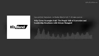 Why Great Strategies Fail: The People Side of Execution and Leadership Readiness with Sriram Mangudi