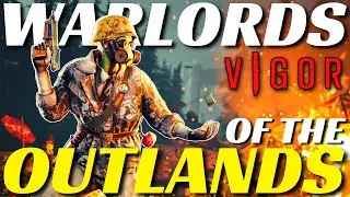 THE WARLORDS OF THE OUTLANDS! | VIGOR