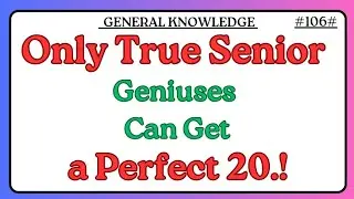 Only True Senior Geniuses Can Get a Perfect 20. #quiz #gk