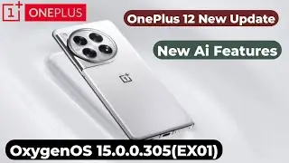 OxygenOS 15 OnePlus 12 New Update | New Features Ai Tool | OxygenOS 15.0.0.305