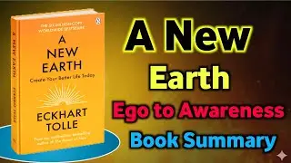 A New Earth Explained | Eckhart Tolle Book Summary 