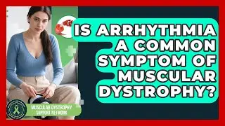 Is Arrhythmia A Common Symptom Of Muscular Dystrophy? - Muscular Dystrophy Support Network