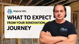 Matrix 101: What to Expect from Your Renovation Journey