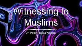 Witnessing to Others and Reaching Out to Muslims
