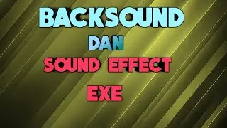 Backsound dan sound effect exe