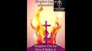 Kingdom Fire By: Gary R Bailey Jr 