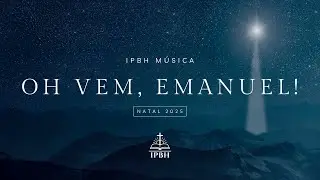 IPBH Música - Oh Vem, Emanuel!