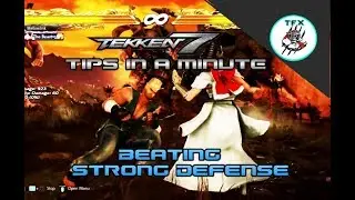 Tekken 7 / TIPS IN A MINUTE - BEATING STRONG DEFENSIVE PLAY W. MOVEMENT