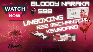 Bloody S98 RGB Mechanical Keyboard - Naraka(UNBOXING)