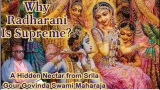 Why Radharani Is Supreme? A Hidden Nectar from Gour Govinda Swami Maharaja -Beginning of RadhaTattva