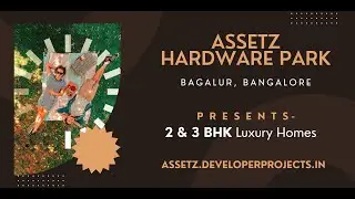 Assetz Hardware Park Bagalur, Bangalore - Craft Your Own Style Of Living