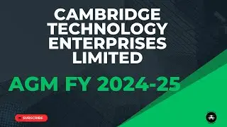 Cambridge Technology Enterprises Limited AGM FY 2024 25