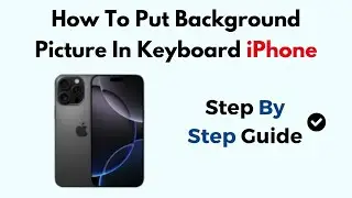 How To Put Background Picture In Keyboard iPhone