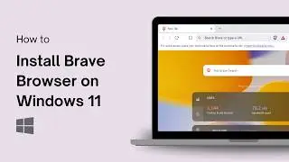 How to Install Brave Browser on Windows 11