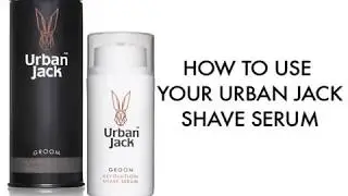 How to use your Urban Jack Shave Serum