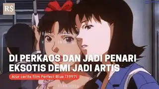 JADI ARTIS SIAP SIAP KENA MENTAL! - ALUR CERITA FILM PERFECT BLUE (1997)