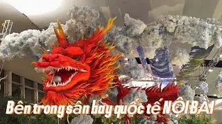 ✈️ Bên trong sân bay quốc tế NỘI BÀI