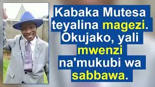 Kabaka Mutesa, teyalina MAGEZI - Tamale Mirundi Snr.