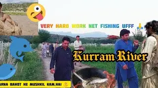 very Hard Work Net Fishing Complete Video Its So Dangerous Work🤔|Kurram River Picknick Spot|🇵🇰❤2022
