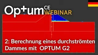 Beispiel 2 - Berechnung eines durchströmten Dammes mit OPTUM G2