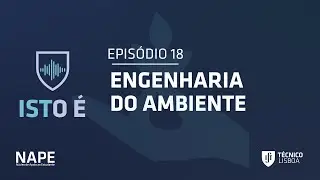 Podcast ISTO É | Episódio 18 - ENGENHARIA DO AMBIENTE